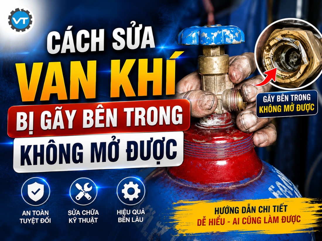 Cách sửa van bình khí bình khí gãy bên trong
