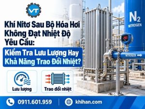 Khí Nitơ Sau Bộ Hóa Hơi Không Đạt Nhiệt Độ Yêu Cầu: Kiểm Tra Lưu Lượng Hay Khả Năng Trao Đổi Nhiệt?